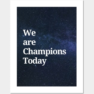 We are Champions Today Posters and Art